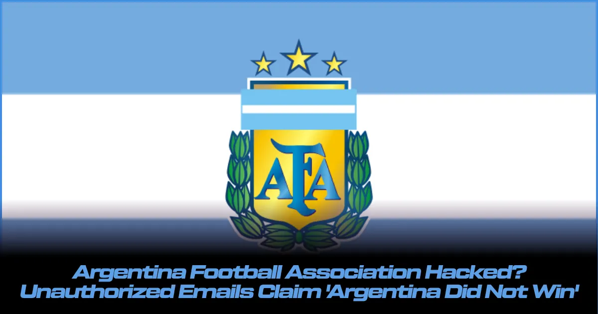 Argentina Football Association Hacked? Unauthorized Emails Claim